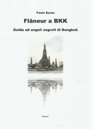 Flaneur a bkk. guida ad angoli segreti di bangkok (Italian Edition)