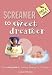 Screamer to Sweet Dreamer (Get A Life)