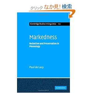 【クリックでお店のこの商品のページへ】Markedness: Reduction and Preservation in Phonology (Cambridge Studies in Linguistics): Paul de Lacy: 洋書