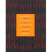 Madhur Jaffrey's Ultimate Curry Bible: India, Singapore, Malaysia, Indonesia, Thailand, South Africa, Kenya, Great Britain, Trinidad, Guyana, Japan, U