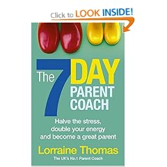 The 7 Day Parent Coach: Halve the stress, double your energy and become a great parent
