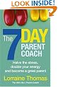 The 7 Day Parent Coach: Halve the stress, double your energy and become a great parent