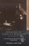 Miracles in Greco-Roman Antiquity: A Sourcebook for the Study of New Testament Miracle Stories (The Context of Early Christianity, 1)