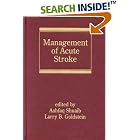Management of Acute Stroke (Neurological Disease and Therapy) by  Shuaib/Goldstei