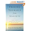 Freeing Yourself from Anxiety: The 4-Step Plan to Overcome Worry and Create the Life You Want