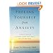 Freeing Yourself from Anxiety: The 4-Step Plan to Overcome Worry and Create the Life You Want