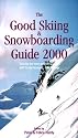 The Good Skiing and Snowboarding Guide 2000: The Essential Guide to What's What and Where's Where in 600 Ski Resorts Across Five Continents