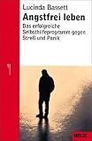 Angstfrei leben: Das erfolgreiche Programm gegen Streß und Panik