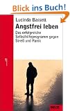 Angstfrei leben: Das erfolgreiche Programm gegen Stre� und Panik