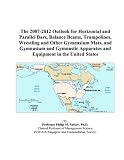 The 2007 2012 Outlook for Horizontal and Parallel Bars, Balance Beams, Trampolines, Wrestling and Other Gymnasium Mats, and Gymnasium and Gymnastic Apparatus and Equipment in the United States The 2007-2012 Outlook for Horizontal and Parallel Bars, Balance Beams, Trampolines, Wrestling and Other Gymnasium Mats, and Gymnasium and Gymnastic Apparatus and Equipment in the United States