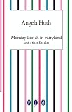 Monday Lunch in Fairyland and Other Stories