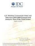 Review IDC Research  / U.S. Wireless Commercial Video and Television 2005-2009 Forecast and Analysis: Rise of the Third Screen