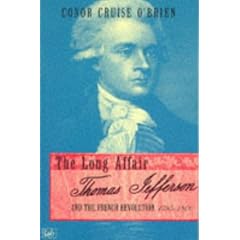 The Long Affair: Thomas Jefferson and the French Revolution, 1785-1800