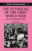 The Outbreak of the First World War: 1914 in Perspective (Studies in European History)