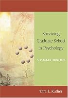 Surviving Graduate School in Psychology: A Pocket Mentor