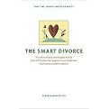 The Smart Divorce (Proven Strategies and Valuable Advice from 100 Top Divorce Lawyers, Financial Advisers, Counselors, and Other Experts) (Paperback)
