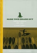 Thomas Campbell: Slide Your Brains Out: Surfing in General 1997-2012