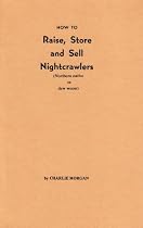 How to Raise, Store and Sell Nightcrawlers