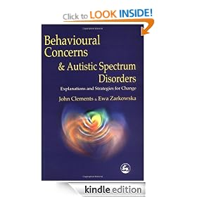 Behavioural Concerns and Autistic Spectrum Disorders: Explanations and Strategies for Change