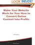 Make Your Website Work for You: How to Convert Online Content Into Profits