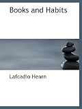 Books : Books and Habits: from the Lectures of Lafcadio Hearn