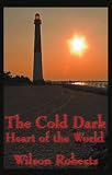 The Cold Dark Heart of the World