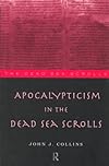 Apocalypticism in the Dead Sea Scrolls (Literature of the Dead Sea Scrolls)