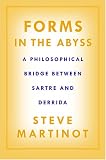 Forms in the Abyss: A Philosophical Bridge Between Sartre and Derrida