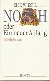 Noah oder Ein neuer Anfang - Biblische Portr&auml;ts - Elie Wiesel
