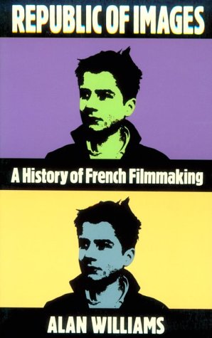Republic of Images: A History of French Filmmaking (Harvard Film Studies)