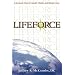 Lifeforce: A Dynamic Plan for Health, Vitality and Weight Loss