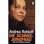 Die Schneejungfrau: Mein Jahr im t�rkischen Gef�ng&hellip von Andrea Rohloff