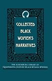 Collected Black Womens Narratives (Schomburg Library of Nineteenth-Century Black Women Writers)