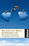 Was macht die Muecke beim Wolkenbruch: Neue wunderbare Alltagsraetsel