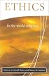 Ethics in the World Religions (Library of Global Ethics and Religion)