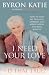 I Need Your Love - Is it True?: How to Find All the Love, Approval and Appreciation You Ever Wanted