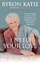I Need Your Love - Is it True?: How to Find All the Love, Approval and Appreciation You Ever Wanted