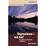 Depressionen - was tun? Ein Leitfaden f�r Angeh�rige und Begleiter