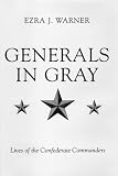 Generals in Gray: Lives of the Confederate Commanders