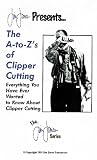 The A to Z s of Clipper Cutting [VHS]