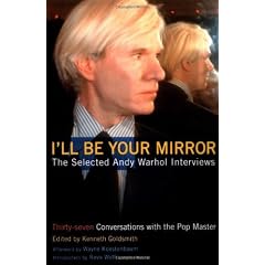 I'll Be Your Mirror: The Selected Andy Warhol Interviews : 1962-1987
