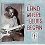 The Land Where the Blues Began