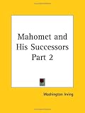 Mahomet and His Successors 1849