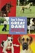 Guide to Owning a Great Dane: Puppy Care, Health, Feeding, Training, Showing, Breed Standard (Re Dog Series)