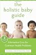 The Holistic Baby Guide Alternative Care for Common