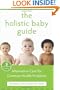 The Holistic Baby Guide: Alternative Care for Common Health Problems (The New Harbinger Whole-Body Healing Series)