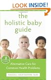 The Holistic Baby Guide: Alternative Care for Common Health Problems (Whole-Body Healing)
