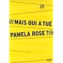 Mais qui a tu� Pamela Rose ?
