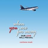 When You Are Far Away: Our Love Will Prevail