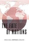The Fate of Nations: The Search for National Security in the Nineteenth and Twentieth Centuries